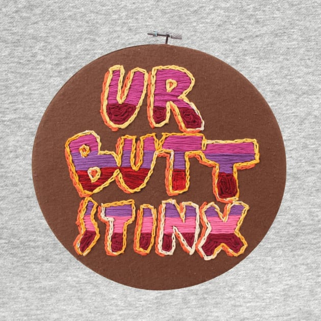 UR BUTT STINX by JaredRosesArt